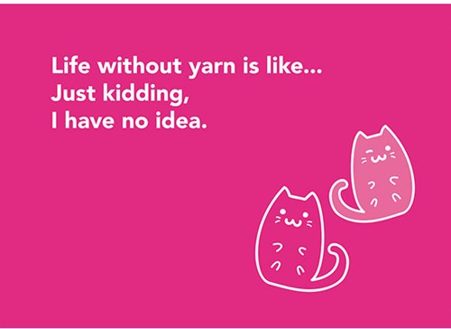 Wolplein Ansichtkaart - Life without yarn is like…